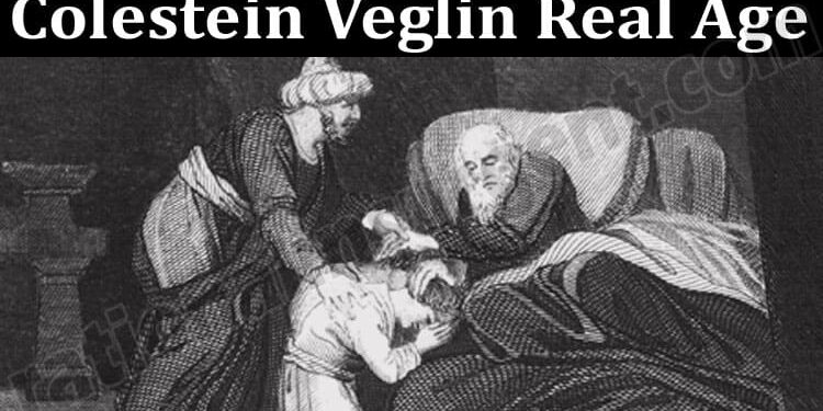 Colestein Veglin:Real Age (Nov 2022) Get All Details!
