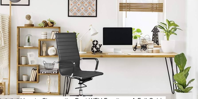 How to Choose the Best WFH Furniture A Full Guide