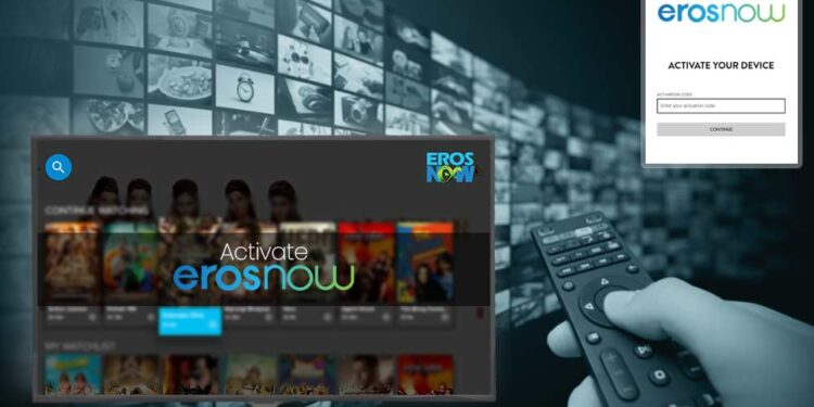 Stream Your Favorite Movies and TV Shows with Eros Now: A Guide to Activating Your Account on TVs