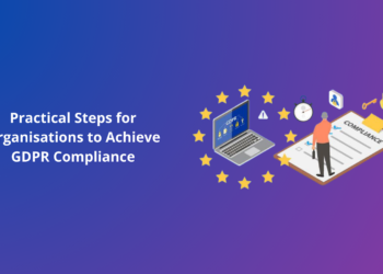 Practical Steps for Organisations to Achieve GDPR Compliance