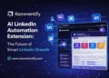 Why Kommentify Is the Future of Smart LinkedIn Growth